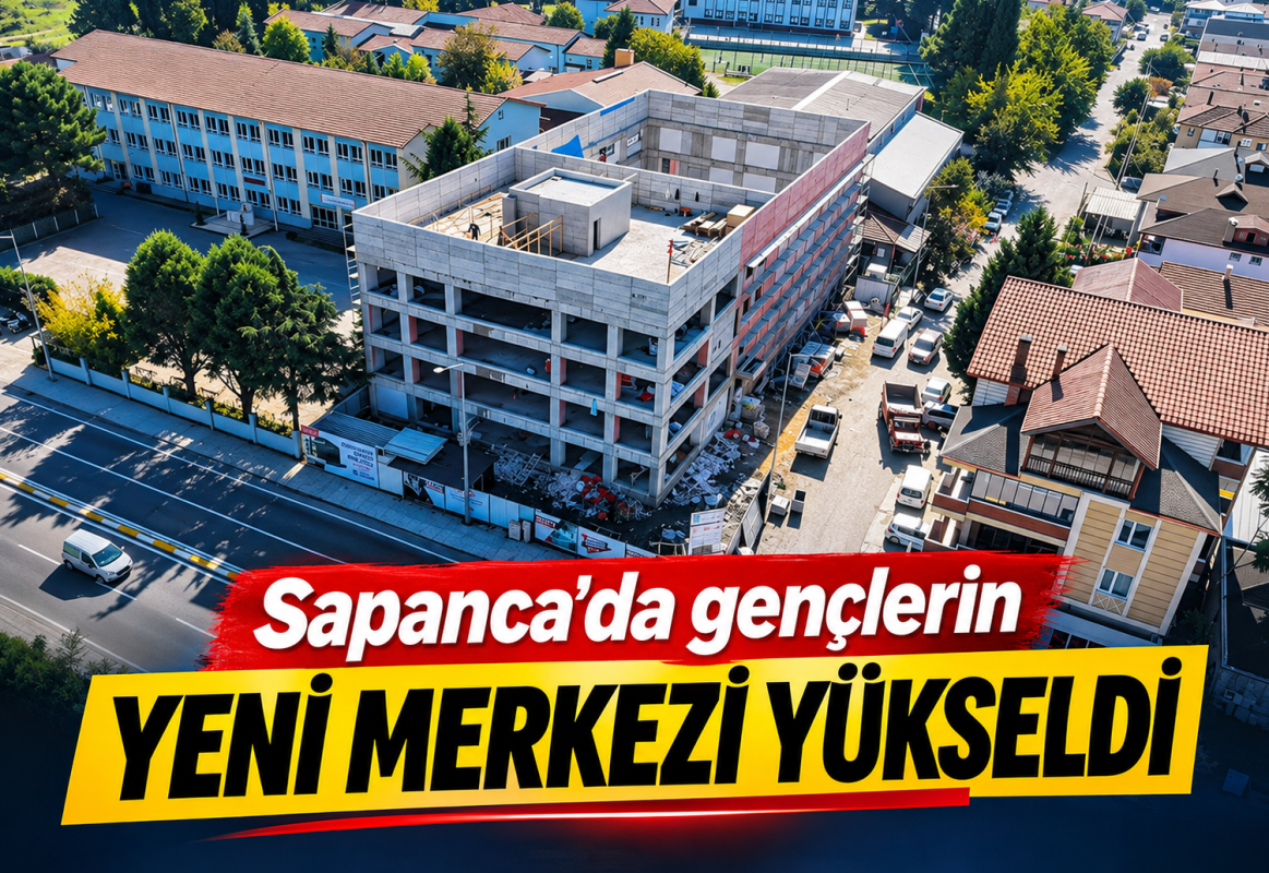 Sapanca’da gençlerin yeni merkezi yükseldi