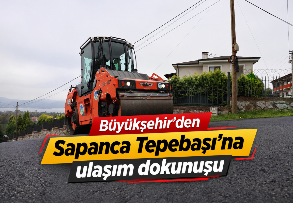 Büyükşehir’den Sapanca Tepebaşı’na ulaşım dokunuşu